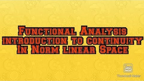 introduction to Norm linear spaces in Functional analysis/Some results on continuity
