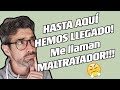 La otra cara de Youtube: Me llaman MALTRATADOR!!! HASTA AQUÍ HEMOS LLEGADO!