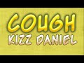 Kizz Daniel, EMPIRE - Cough (Odo) [lyrics video]