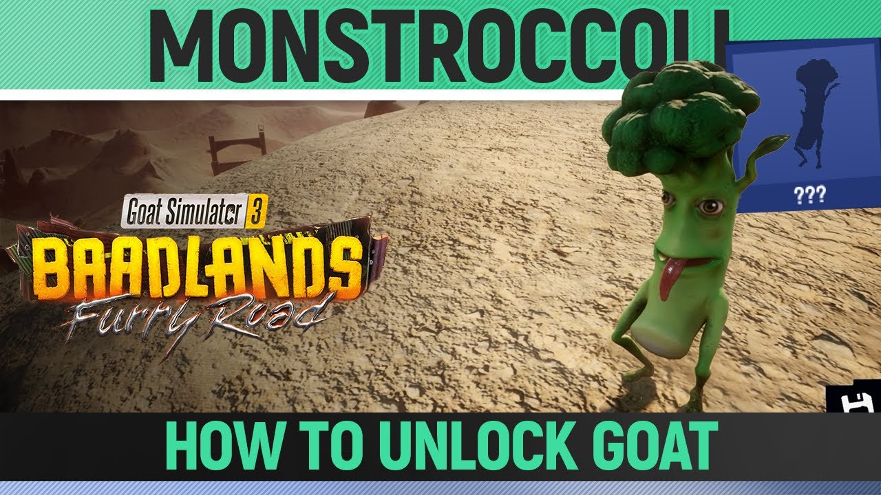 Goat Simulator 3: Baadlands Furry Road - Monstroccoli - How to