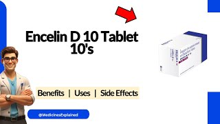 Encelin D 10 Tablet Uses, Side Effects & Dosage Explained!