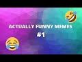 Actually funny memes 1