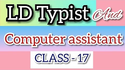LD TYPIST and Computer assistant CLASS - 17