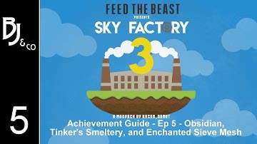 Skyfactory 3 - Achievement Guide - Ep 5 - Obsidian, Tinkers Smeltery, Enchanted Sieve Mesh