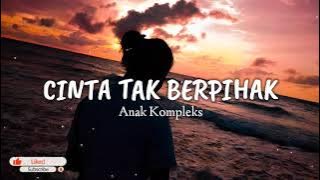 lagu timur ( CINTA TAK BERPIHAK-Anak kompleks)