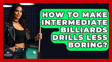 How To Make Intermediate Billiards Drills Less Boring? - Billiards Hustlers