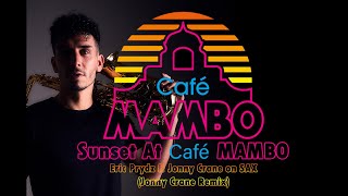 Sunset At Café Mambo - Eric Prydz Ft Jonny Crane on SAX (Jonny Crane Remix)