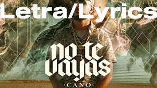 Cano - No te vayas Letra/Lyrics
