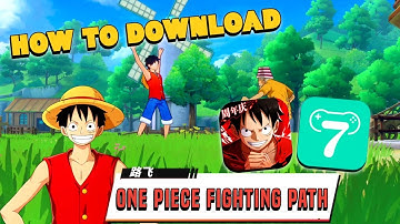 How To Download One Piece Fighting Path Android via X7GAME 2025