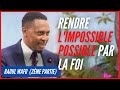 RENDRE L'IMPOSSIBLE POSSIBLE PAR LA FOI 2ème Partie Raoul WAFO