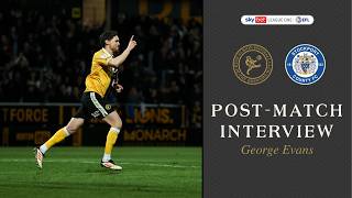 Post-Match | George Evans after Stockport County