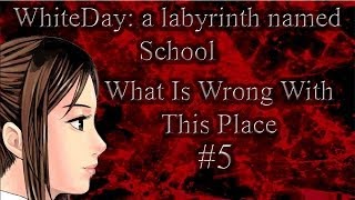 WhiteDay: A Labyrinth Named School-What Is Wrong With This Place? #5