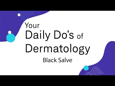 Black Salve - Daily Do's of Dermatology