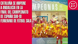 Cataluña se impone a Andalucía en la final del Campeonato de España sub-10 femenino de Fútbol Sala