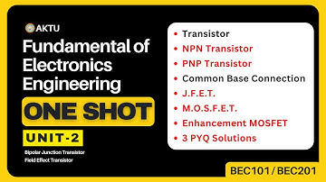 Fundamentals of Electronics Engineering | Unit 2 | ONE SHOT | BJT & FET | Aktu Exams | BEC-101/ 201