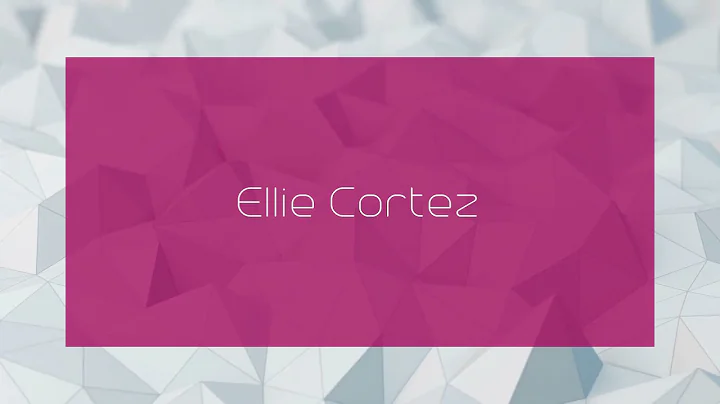 Ellie Cortez - appearance