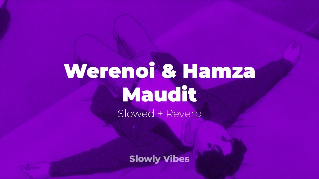 Werenoi & Hamza - Maudit (𝙨𝙡𝙤𝙬𝙚𝙙 + 𝙧𝙚𝙫𝙚𝙧𝙗)