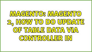 Magento: Magento 2, how to do update of table data via controller in