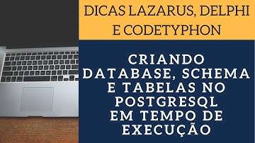 Dicas Lazarus / Delphi: Criando databases, schemas e tabelas PostgreSQL em tempo de execução