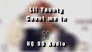 Lil Yachty - Count me in | 8D AUDIO (HQ)