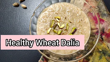 Broken Wheat Dalia | Weight Loss |  PCOS Special | Healthy