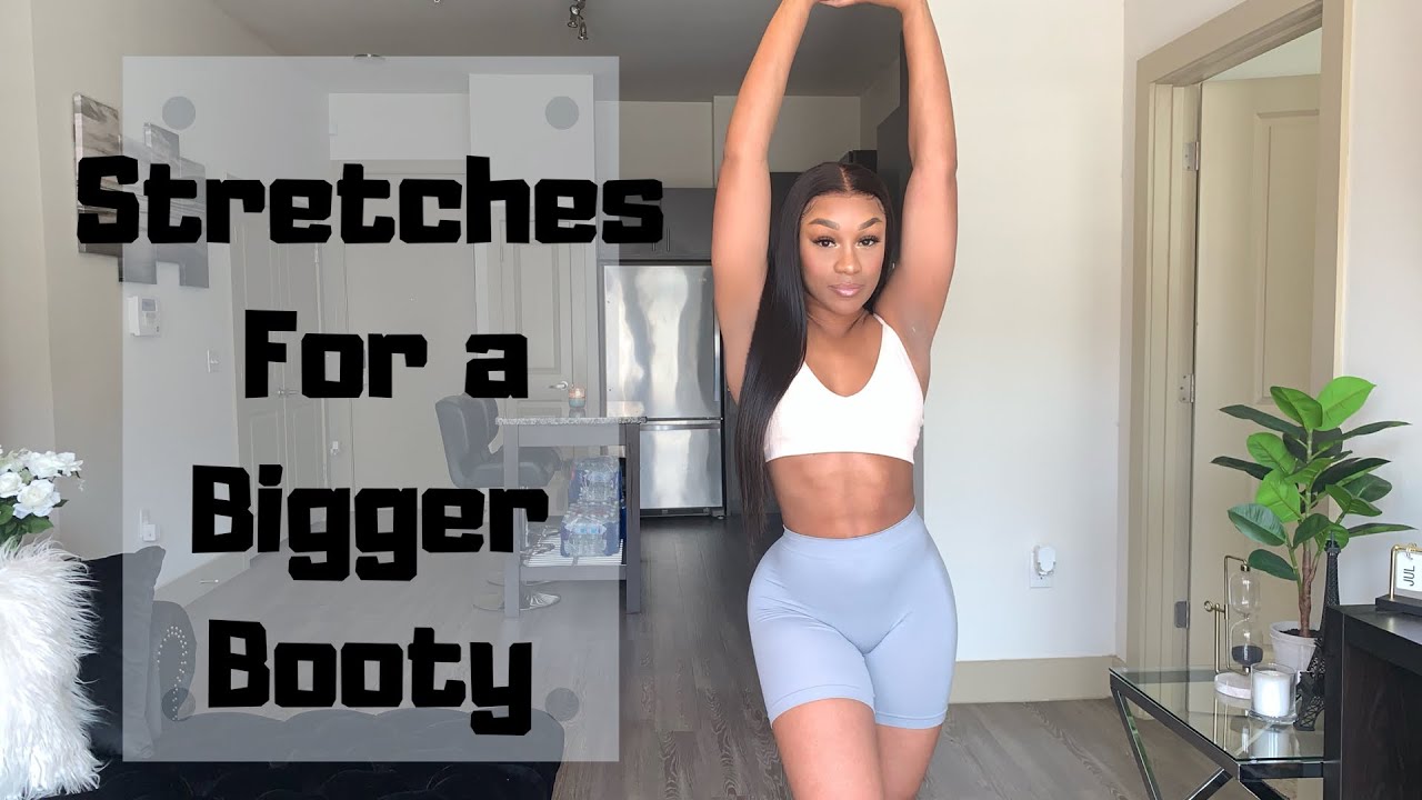 STRETCHES for a BIGGER BOOTY + Full Body Stretch
