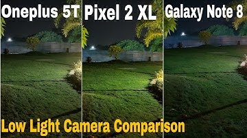 Oneplus 5T vs Pixel 2 vs Galaxy Note 8 Low Light Camera Comparison