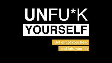 Unfu*k Yourself - 7 Assertions to Seize the Life You Want