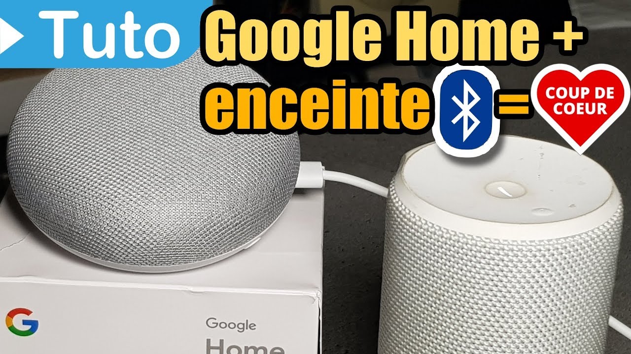 TUTO] Google Home ✓ associer une 🔊 enceinte Bluetooth 😊 