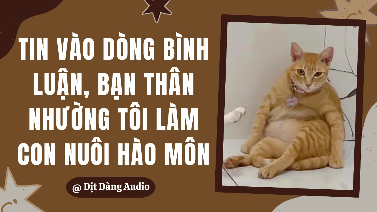 [TRUYỆN AUDIO] Tin Vào Dòng Bình Luận, Bạn Thân Nhường Tôi Làm Con Nuôi Hào Môn | Dịt Dàng Audio