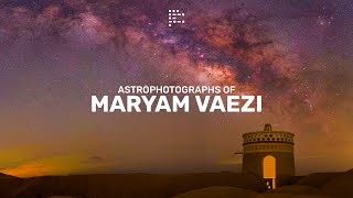 Astrophotographs of Maryam Vaezi!