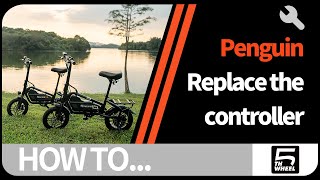 5TH WHEEL Penguin | Replace the controller