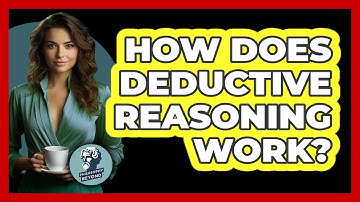 How Does Deductive Reasoning Work?