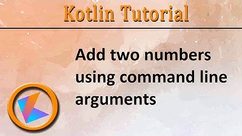 #4 Kotlin Tutorial | Add two numbers using Command Line Arguments Program