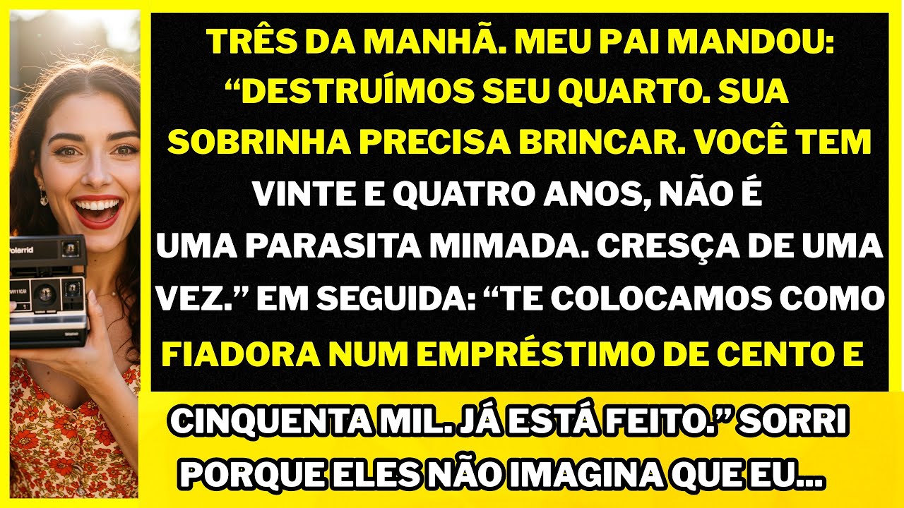 Às três da manhã, meu pai mandou: Esvaziamos seu quarto, sua sobrinha precisa mais. ou...