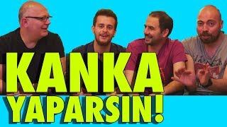 Kanka Yaparsın  Kankalar Kapışıyor!