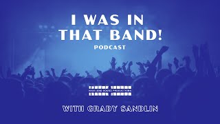 I WAS IN THAT BAND! EP 24 - Claire Morales
