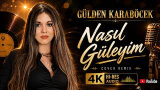 Gülden Karaböcek Nasil Güleyi̇m 63 Cover Remix