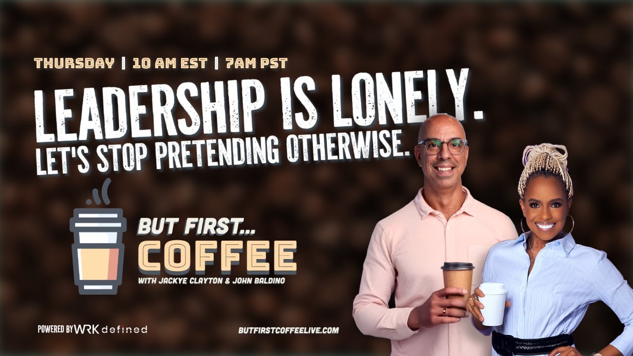 #ButFirstCoffee: Leadership Is Lonely. Let’s Stop Pretending Otherwise.