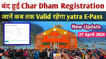 kedarnath | बंद हुई char dham registration 2024 | जाने कब तक valid रहेगा E-Pass | chardham 2024 |