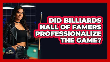 Did Billiards Hall Of Famers Professionalize The Game? - Billiards Hustlers
