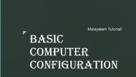 Basic computer configuration | Malayalam Tutorials
