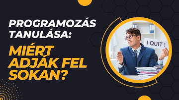 Ezért adják fel sokan a programozás tanulását.