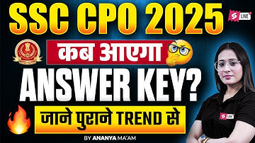 SSC CPO 2025 Answer Key कब आएगा? | SSC CPO Answer Key 2025 Update | SSC CPO Result 2025 | Ananya Mam