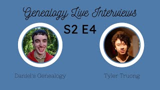 Genealogy Live Interviews S2 E4 - Tyler Truong