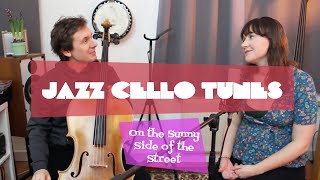 Video thumbnail of "JAZZ CELLO TUNES: On The Sunny Side of the Street (w. Valerie Rathmann)"