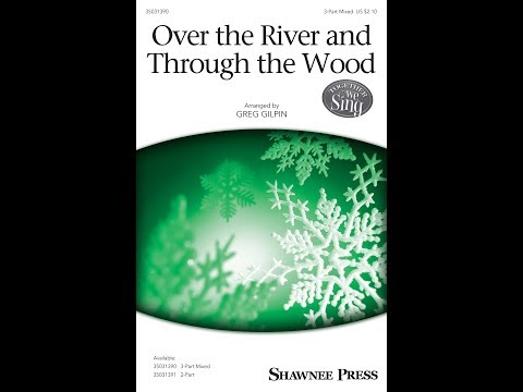 Over the River and Through the Wood (3-Part Mixed) - Arranged by Greg Gilpin