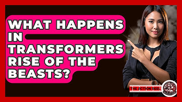 What Happens In Transformers Rise Of The Beasts? - The Action Reel