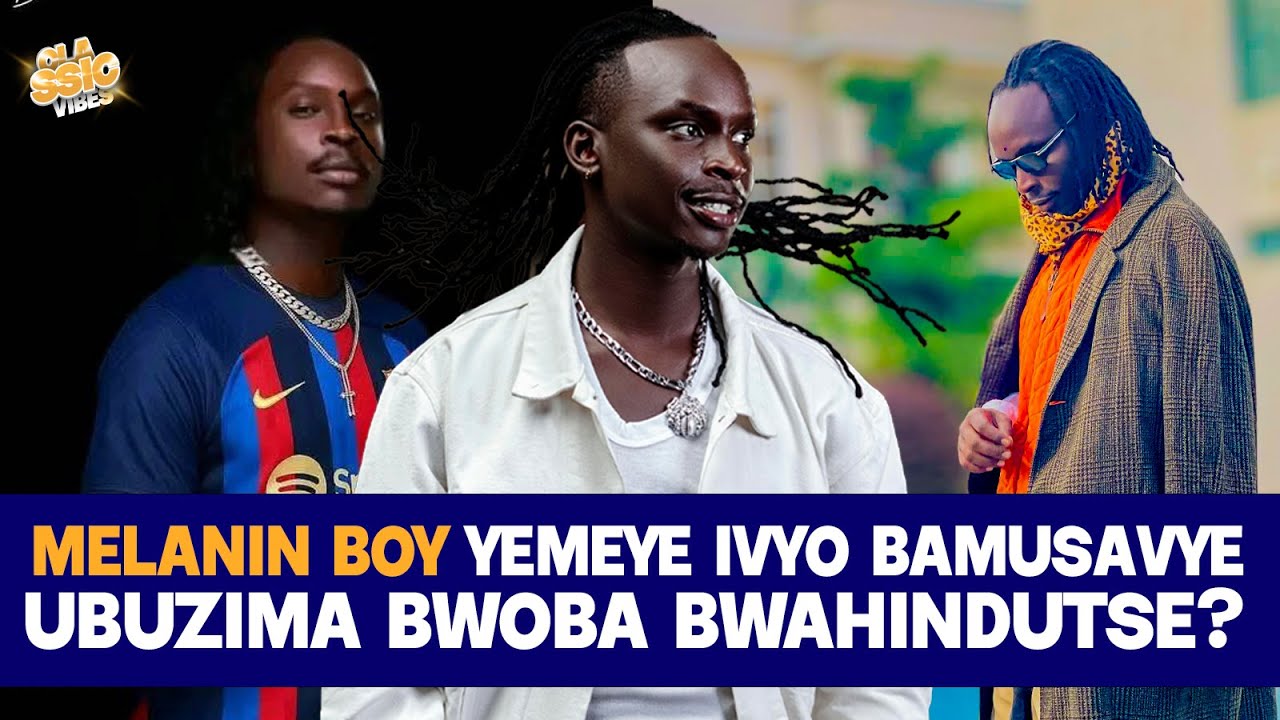 MELANIN BOY YEMEYE GUKORA IVYO ABAFANA BAMUSAVYE? MBEGA BIRAGENDA GUTE?