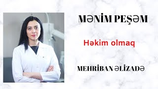 Həkim olmaq | Mənim peşəm rubrikası-Mehriban Əlizadə ilə söhbət